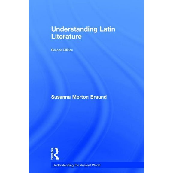 Understanding the Ancient World Understanding Latin Literature, (Hardcover)