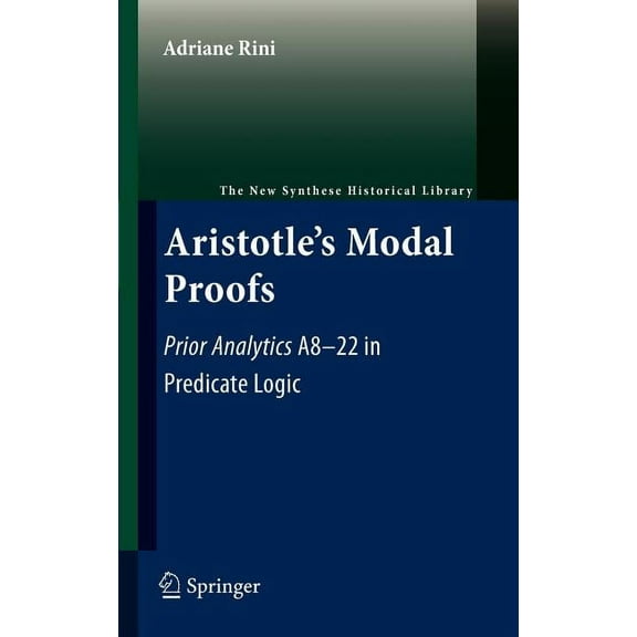 New Synthese Historical Library Aristotle's Modal Proofs: Prior Analytics A8-22 in Predicate Logic, Book 68, (Hardcover)