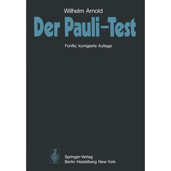 Der Pauli-Test: Anweisung Zur SachgemäÃen Durchführung, Auswertung Und Anwendung Des Kraepelinschen Arbeitsversuches, (Paperback)
