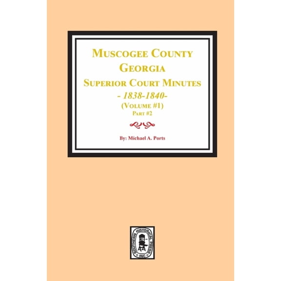 Muscogee County, Georgia Superior Court Minutes, 1838-1840. Volume #1 - part 2 (Paperback)