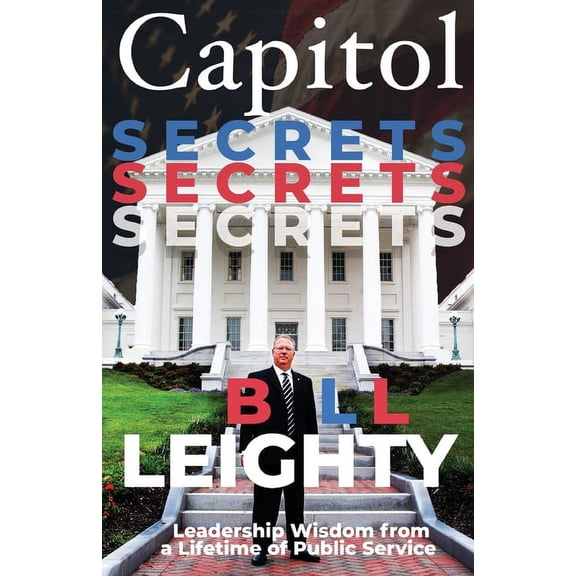 Capitol Secrets: Leadership Wisdom from a Lifetime of Public Service, (Paperback)