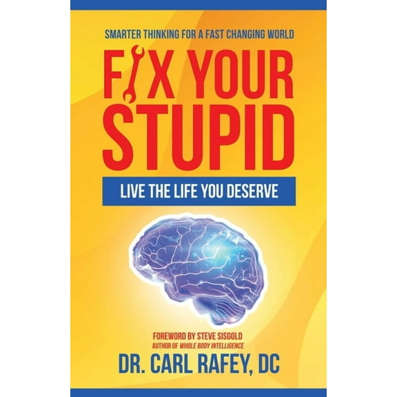 Fix Your Stupid: Live the Life You Deserve, (Paperback)