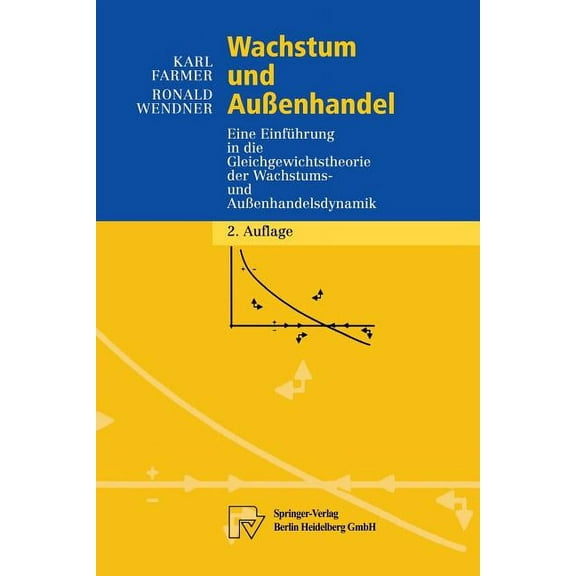 Physica-Lehrbuch Wachstum Und AuÃenhandel: Eine EinfÃ¼hrung in Die Gleichgewichtstheorie Der Wachstums- Und AuÃenhandelsdynamik, (Paperback)
