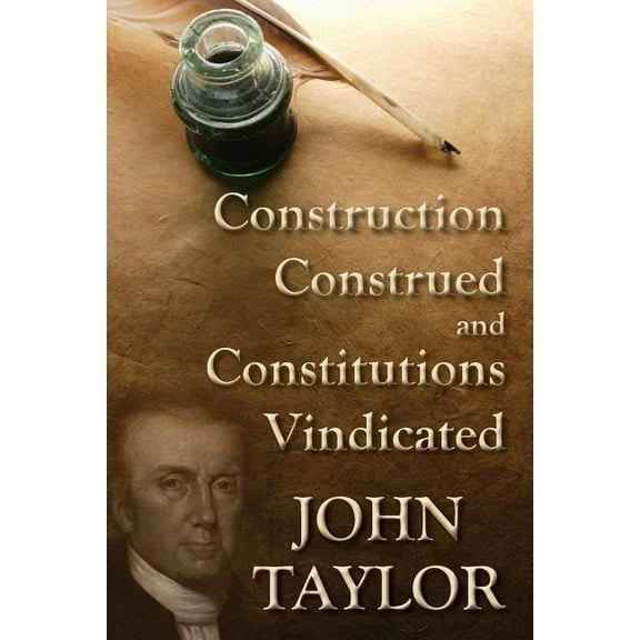 Construction Construed, and Constitutions Vindicated [1820], (Paperback)