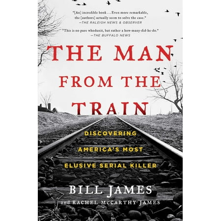 The Man from the Train : Discovering America's Most Elusive Serial