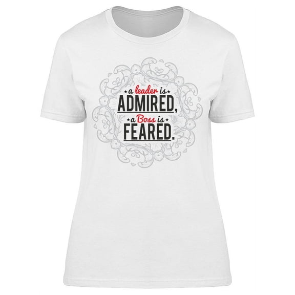 A Boss Is Feared T-Shirt Women -Image by Shutterstock Women T-Shirt, Female x-Large