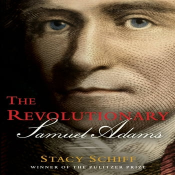 Stacy Schiff The Revolutionary: Samuel Adams (Hardcover)