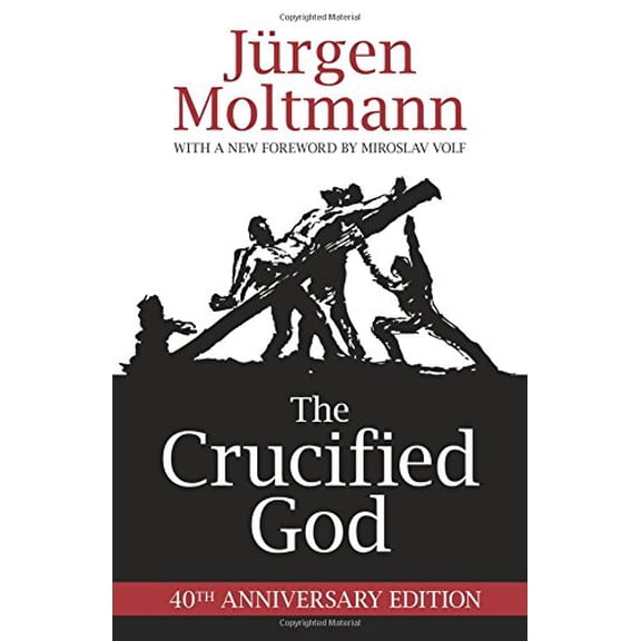 Pre-Owned The Crucified God: 40th Anniversary Edition (Paperback) 150640295X 9781506402956