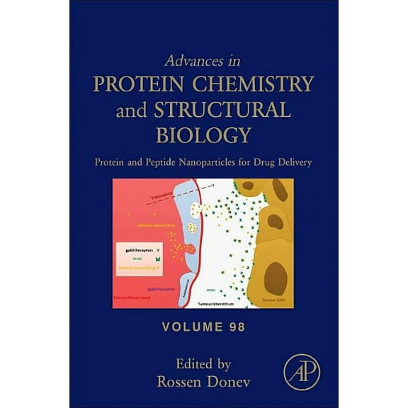 Advances in Protein Chemistry and Struct Protein and Peptide Nanoparticles for Drug Delivery: Volume 98, Book 98, (Hardcover)