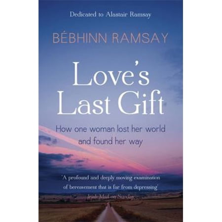 Pre-Owned Love s Last Gift: How One Woman Lost Her World and Found Her Way (Paperback) 1444743120 9781444743128