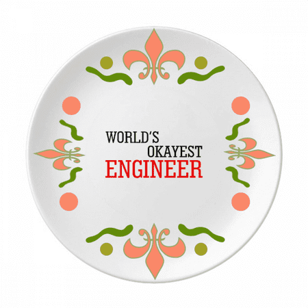 

World s Okayest Engineer Best Quote Flower Ceramics Plate Tableware Dinner Dish