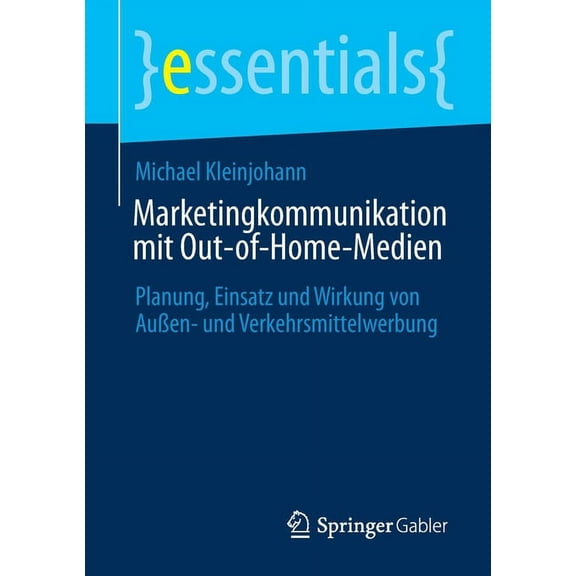 Essentials Marketingkommunikation Mit Out-Of-Home-Medien: Planung, Einsatz Und Wirkung Von AuÃen- Und Verkehrsmittelwerbung, (Paperback)