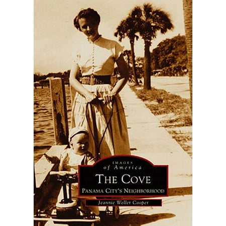 Images of America: The Cove, Panama City's Neighborhood -