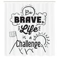 thumbnail image 3 of Ambesonne Saying Shower Curtain, Be Brave Themed Slogan, 69"Wx70"L, Black White, 3 of 5