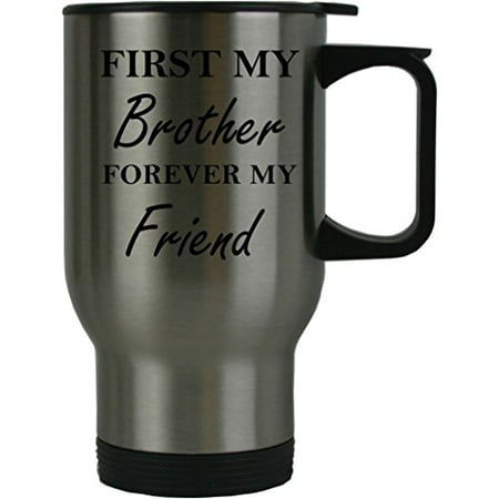 First My Brother Forever my Friend 14 oz Stainless Steel Travel Coffee Mug - Great for Father's Day, Birthday, Christmas Gift for Dad, Grandpa, Grandfather,