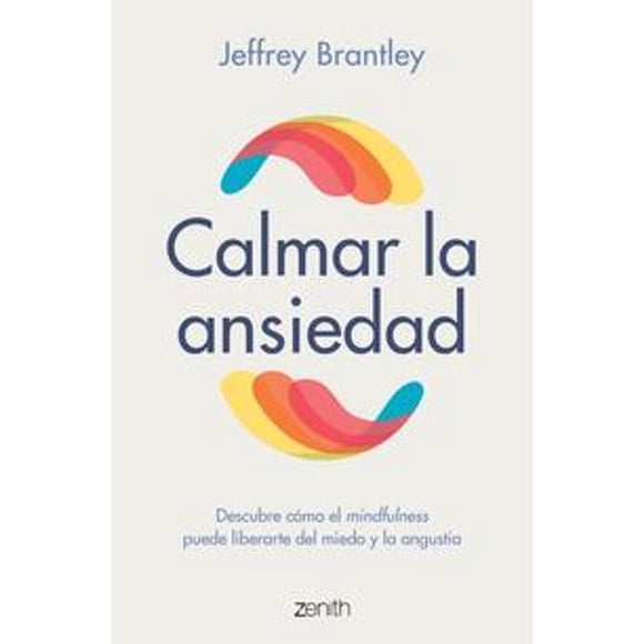 Libro Calmar La Ansiedad Tapa Blanda, Autor Jeffrey Brantley, Editorial Zenith Mexico