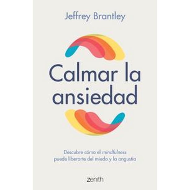 Libro Calmar La Ansiedad Tapa Blanda, Autor Jeffrey Brantley, Editorial Zenith Mexico