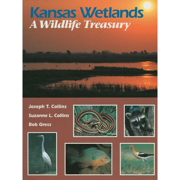 Kansas Wetlands: A Wildlife Treasury, (Hardcover)