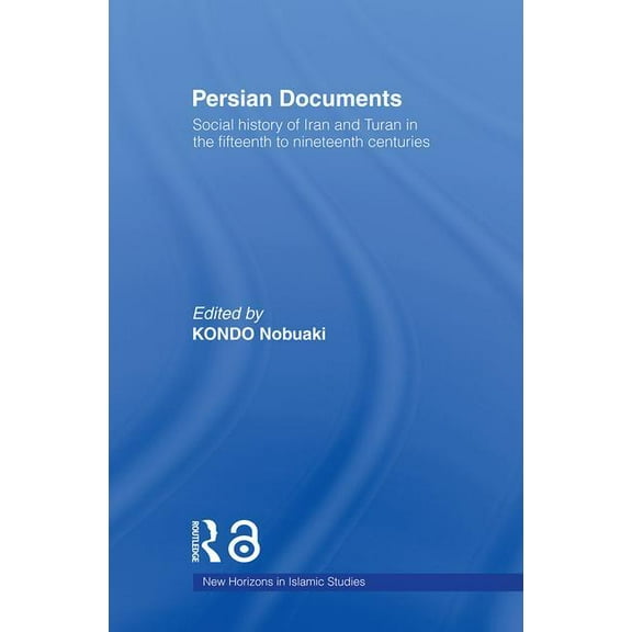 New Horizons in Islamic Studies Persian Documents: Social History of Iran and Turan in the 15th-19th Centuries, (Paperback)