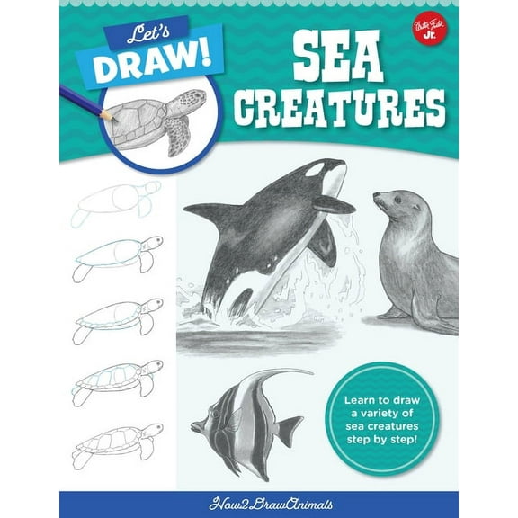 Let's Draw Let's Draw Sea Creatures: Learn to Draw a Variety of Sea Creatures Step by Step!, Book 6, (Paperback)