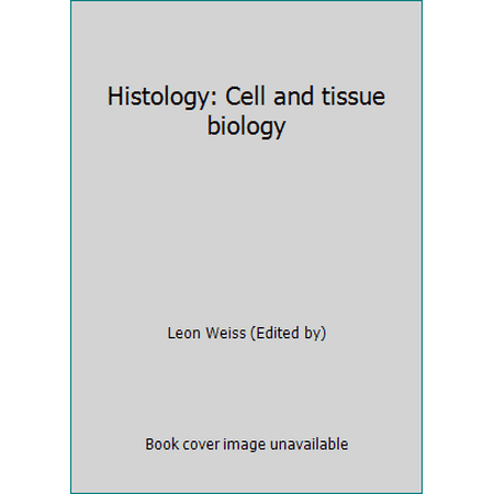 Histology: Cell and tissue biology [Hardcover - Used]