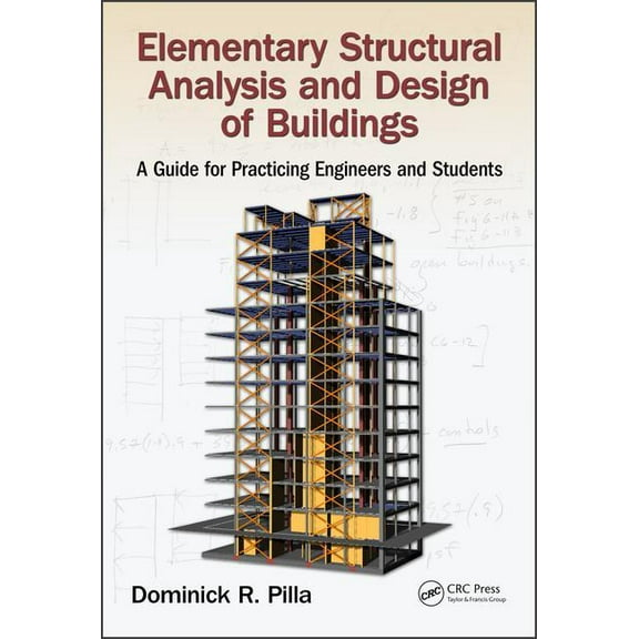 Elementary Structural Analysis and Design of Buildings: A Guide for Practicing Engineers and Students, (Hardcover)