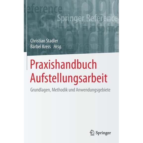 Praxishandbuch Aufstellungsarbeit: Grundlagen, Methodik Und Anwendungsgebiete, (Hardcover)