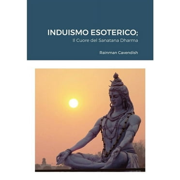 Induismo Esoterico: Il Cuore del Sanatana Dharma (Paperback)