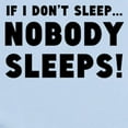 thumbnail image 2 of CafePress - If I Don’T Sleep Nobody Sleeps Body Suit - Baby Light Bodysuit, Size Newborn - 24 Months, 2 of 4