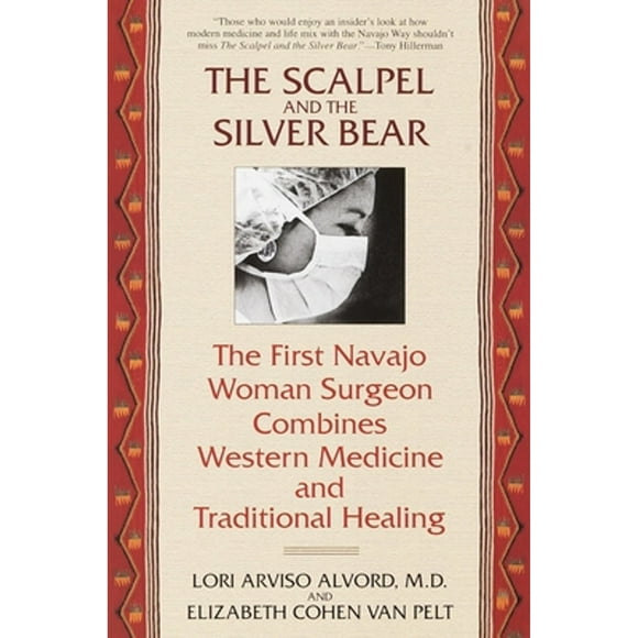 Pre-Owned The Scalpel and the Silver Bear: The First Navajo Woman Surgeon Combines Western Medicine (Paperback 9780553378009) by Lori Alvord, Elizabeth Cohen Van Pelt