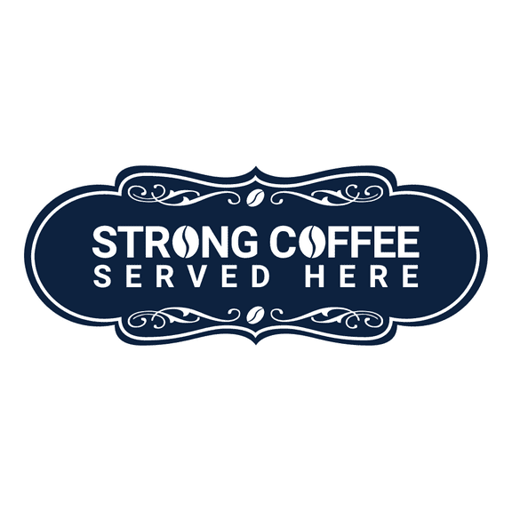 Designer Strong Coffee Served Here Sign (Navy Blue / White) - Large