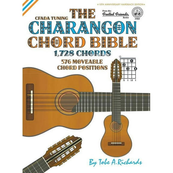 Fretted Friends The Charangon Chord Bible: CFADA Standard Tuning 1,728 Chords, Book FFHB3, (Hardcover)
