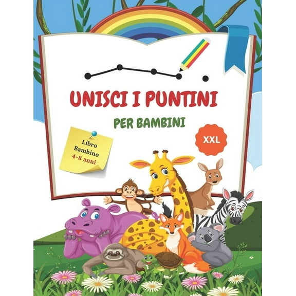 UNISCI I PUNTINI PER BAMBINI. libro bambino 4-8 anni XXL: Collega i Punti in Ordine Numerico. Perfetto da portare sempre con te ovunque tu vada! - Giochi bambini 4-5-6-7-8.. anni maschio e femmina. (P