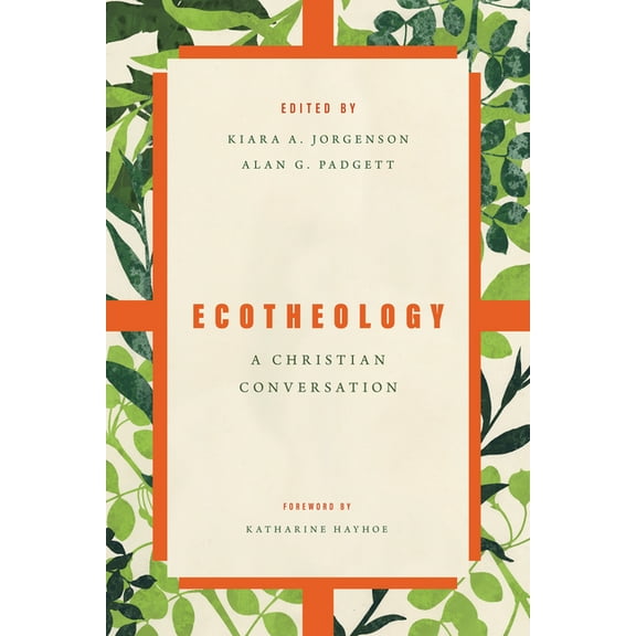 Ecotheology: A Christian Conversation, (Paperback)