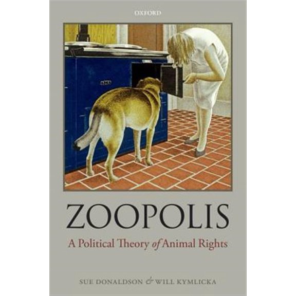 Pre-Owned Zoopolis: A Political Theory of Animal Rights (Hardcover) 0199599661 9780199599660