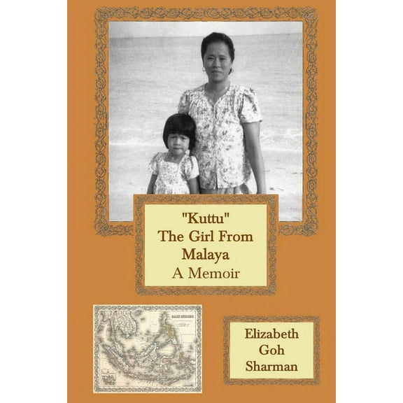 "Kuttu" The Girl from Malaya: A Memoir, (Paperback)