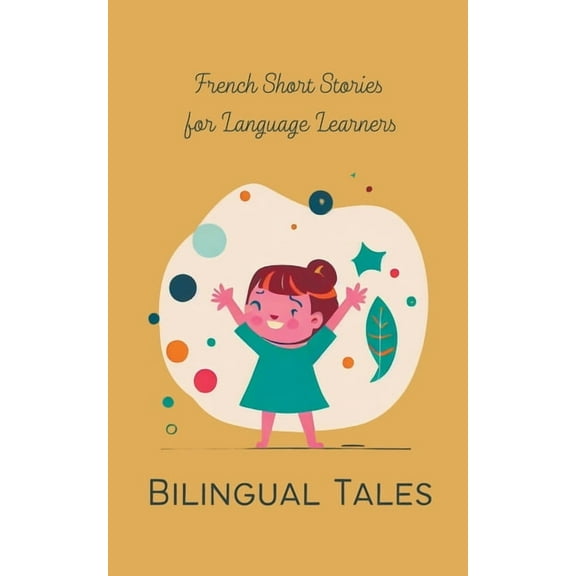 Bilingual Tales: French Short Stories for Language Learners, (Paperback)