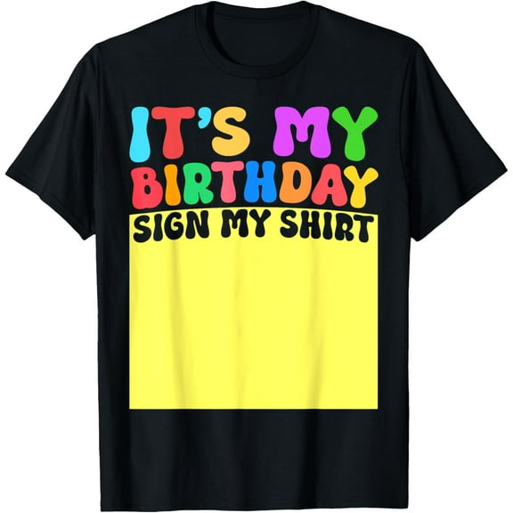 It's My Birthday Sign My Shirt Women Kids Men Adult Funny T-ShirtMen's and women's gift, black and white T-shirt, size: Extra large S-4XL