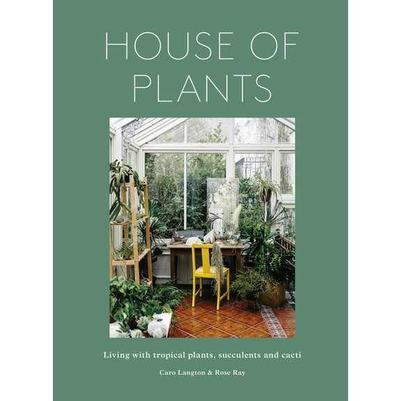 House of Plants: Living with Tropical Plants, Succulents and Cacti, (Hardcover)