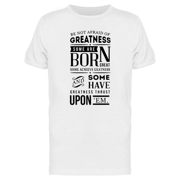 Be Not Afraid Of Greatness T-Shirt Men -Image by Shutterstock, Male 3X-Large