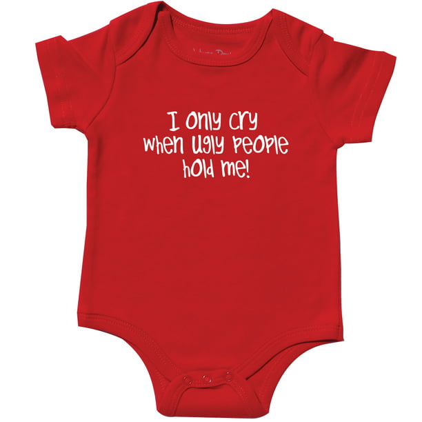 Funny Baby Gift, I only Cry When Ugly People Hold Me, Red 0-3 mo -  