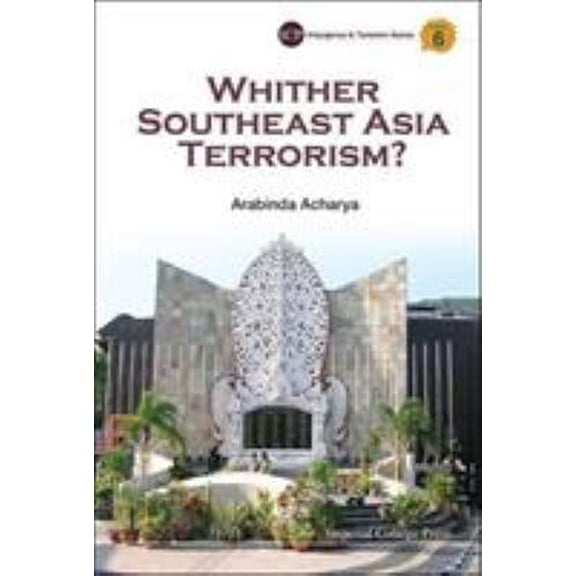 Pre-Owned Whither Southeast Asia Terrorism? (Hardcover) 178326389X 9781783263899
