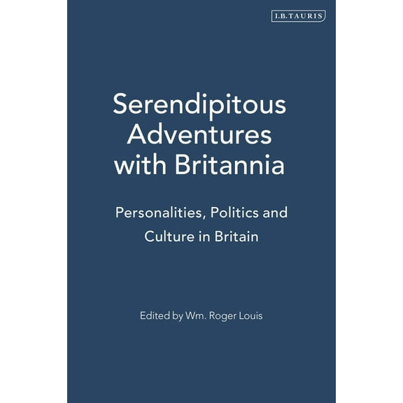 Serendipitous Adventures with Britannia: Personalities, Politics and Culture in Britain (Paperback)