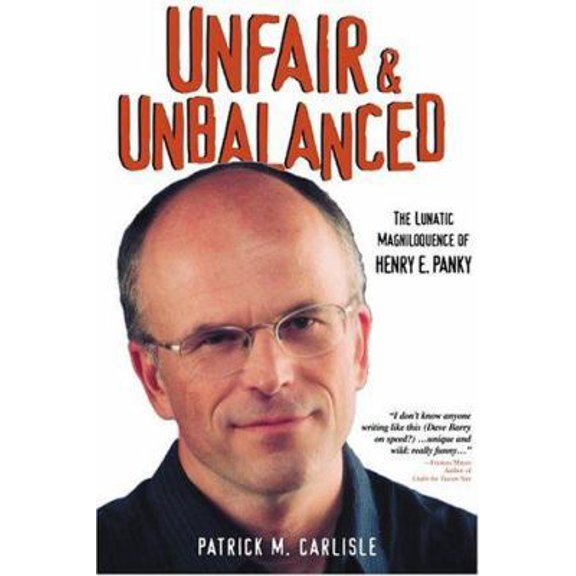 Pre-Owned Unfair & Unbalanced: The Lunatic Magniloquence Of Henry E. Panky (Hardcover) 1594111111 9781594111112