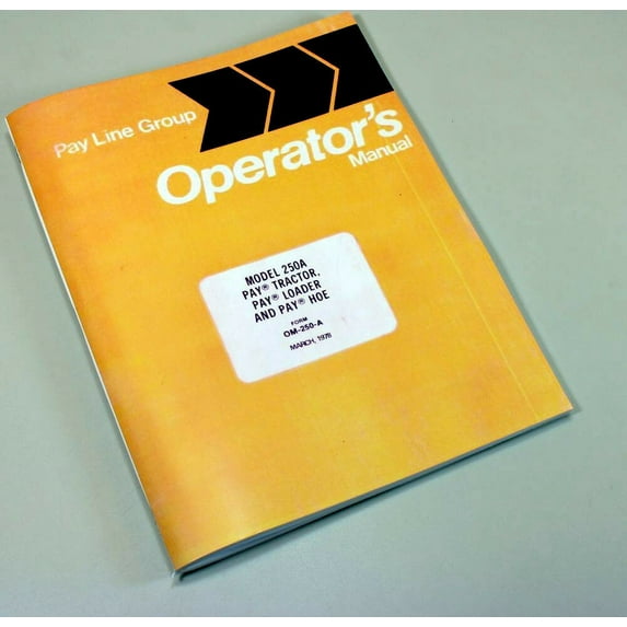 International 250A Pay Line Tractor Loader Backhoe Hoe Owners Operators Manual