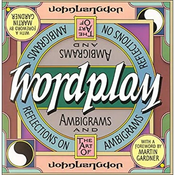 Pre-Owned Wordplay : Ambigrams and Reflections on the Art of Ambigrams (Hardcover) 9780151984541