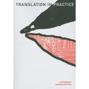 Translation in Practice: A Symposium (Dalkey Archive Scholarly) [Paperback - Used]