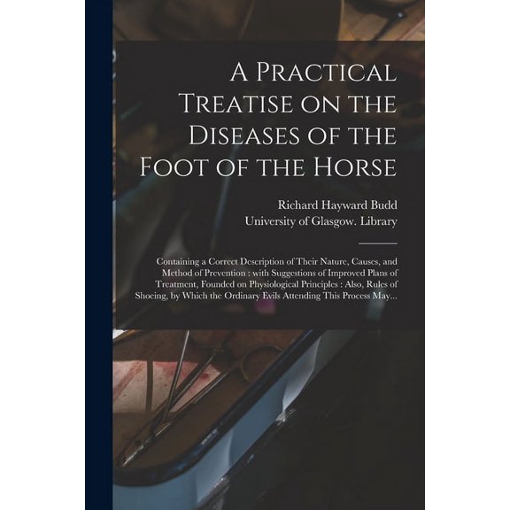 A Practical Treatise on the Diseases of the Foot of the Horse [electronic Resource] (Paperback)