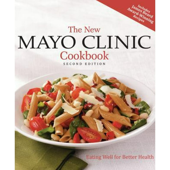 Pre-Owned The New Mayo Clinic Cookbook 2nd Edition: Eating Well for Better Health (Hardcover) 1603202218 9781603202213