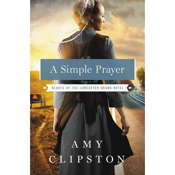 Hearts of the Lancaster Grand Hotel A Simple Prayer, Book 4, (Paperback)